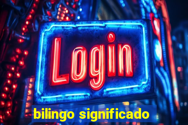 bilingo significado